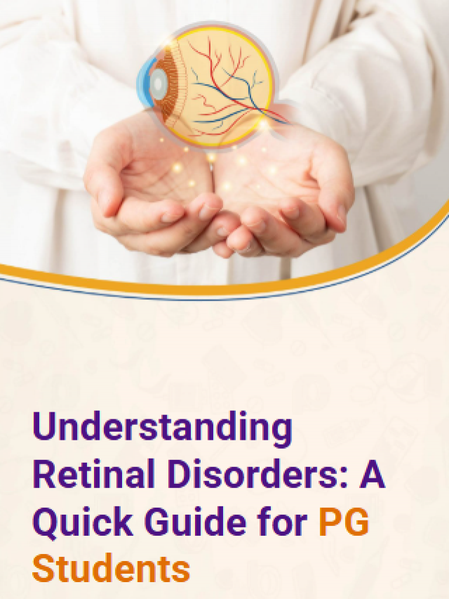 Retinal Disorders: A Quick Guide for PG Students