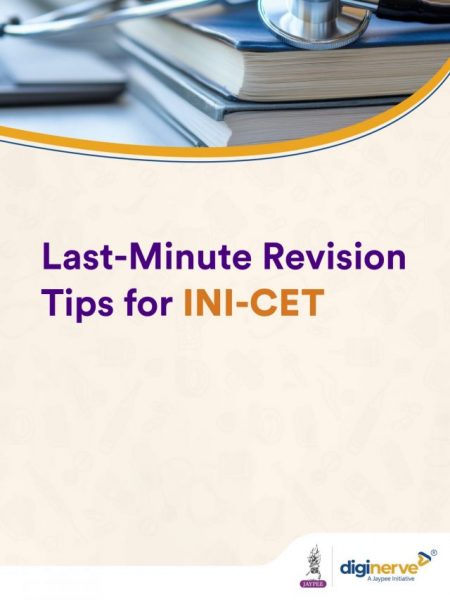 Last-Minute INI-CET Revision Tips: Boost Confidence & Score High