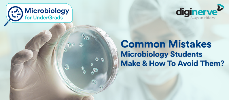 Common Mistakes Microbiology Students Make & How To Avoid Them?