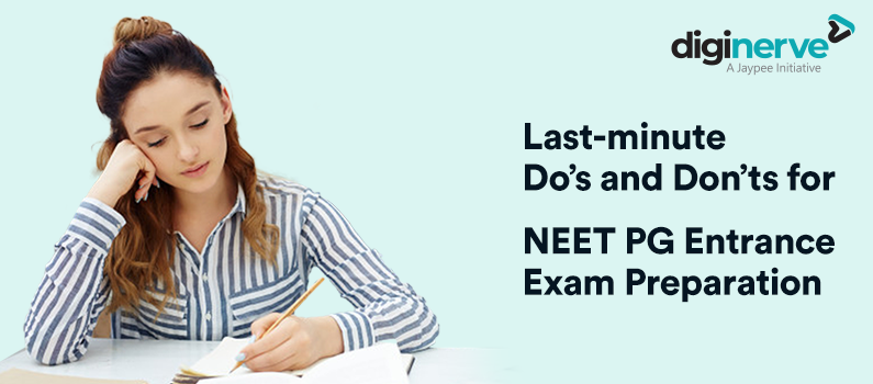 Last-minute Do’s and Don’ts for NEET PG Entrance Exam Preparation