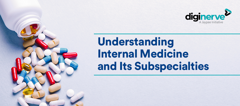 Understanding Internal Medicine and its Subspecialties
