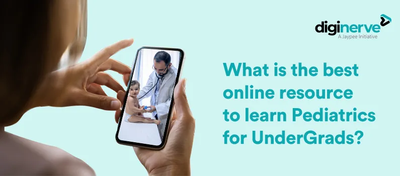 What Is the Best Online Resource to Learn Pediatrics for UnderGrads