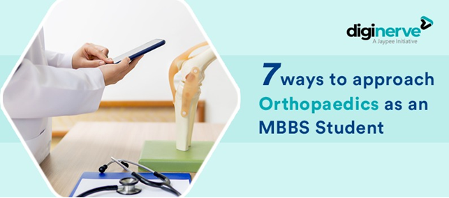 7 Ways to Approach Orthopaedics as an MBBS Student