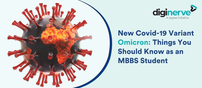 News: New Covid-19 Variant Omicron: Things You Should Know as an MBBS Student