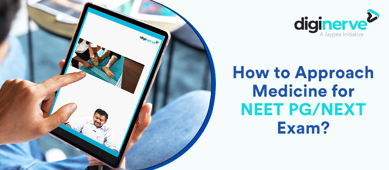 How to Approach Medicine for NEET PG/NEXT Exam?