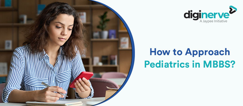 How to Approach Pediatrics in MBBS?