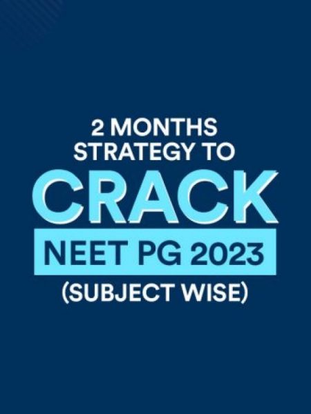 2 Months Strategy to Crack NEET PG 2023 (Subject Wise)