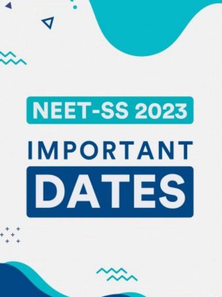 NEET-SS 2023: IMPORTANT DATES